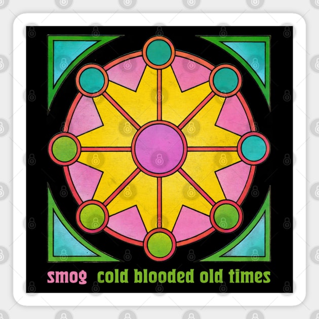 Smog -- Cold Blooded Old Times -- Fan Design Magnet by unknown_pleasures